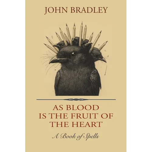 As Blood is the Fruit of the Heart: A Book of Spells - Paperback