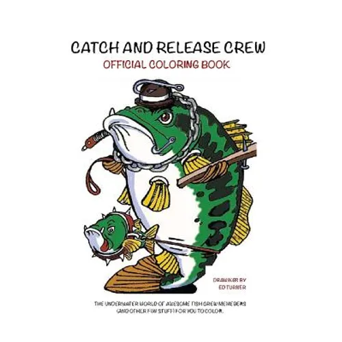 Catch and Release Crew Official Coloring Book: Includes some of the coolest fish to color - Paperback