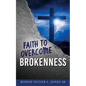 Faith to Overcome Brokenness - Paperback