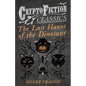 The Last Haunt of the Dinosaur (Cryptofiction Classics - Weird Tales of Strange Creatures) - Paperback