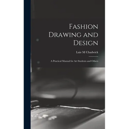 Fashion Drawing and Design: A Practical Manual for art Students and Others - Hardcover