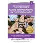 The Parent's Guide to Parenting in the Digital Age: An Easy Reference Tool to Support and Empower Parents and Caregivers - Paperback
