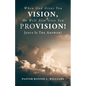 When God Gives You Vision, He Will Also Give You Provision!: Jesus Is The Answer! - Paperback