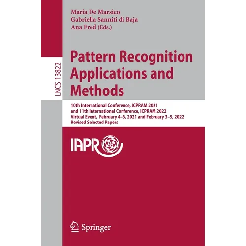 Pattern Recognition Applications and Methods: 10th International Conference, Icpram 2021, and 11th International Conference, Icpram 2022, Virtual Even - Paperback