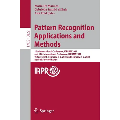Pattern Recognition Applications and Methods: 10th International Conference, Icpram 2021, and 11th International Conference, Icpram 2022, Virtual Even - Paperback