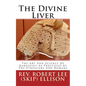 The Divine Liver: The Art And Science Of Haruspicy As Practiced By The Etruscans And Romans - Paperback