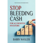 Stop Bleeding Cash: For Accredited Investors - Paperback