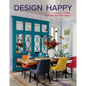 Design Happy: Colorful Homes for the Modern Family - Hardcover