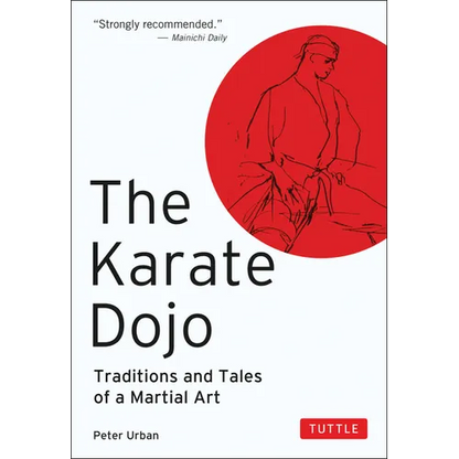 The Karate Dojo: Traditions and Tales of a Martial Art - Paperback