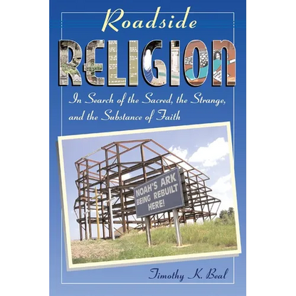 Roadside Religion: In Search of the Sacred, the Strange, and the Substance of Faith - Paperback