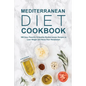 Mediterranean Diet Cookbook: 188 Easy, Flavorful & Healthy Mediterranean Recipes to Lose Weight and Reset Your Metabolism - Paperback