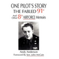 One Pilot's Story: THE FABLED 91st And Other 8th AIRFORCE Memoirs - Hardcover