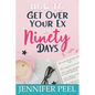 How to Get Over Your Ex in Ninety Days - Paperback