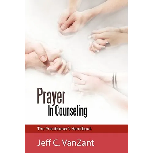 Prayer in Counseling: The Practitioner's Handbook - Paperback