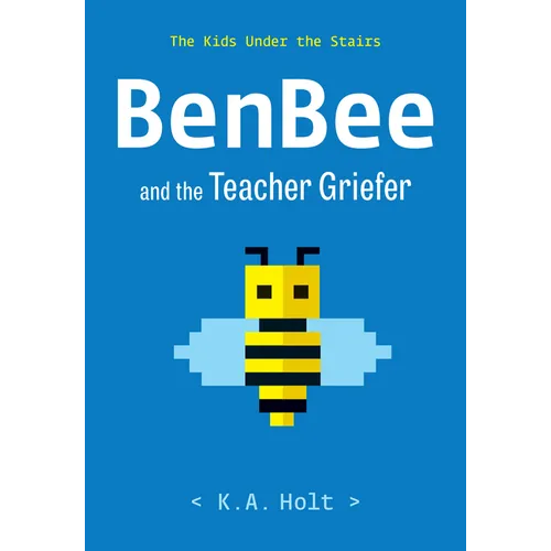 Benbee and the Teacher Griefer: The Kids Under the Stairs - Hardcover