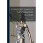 Compiled Laws of the Cherokee Nation - Paperback