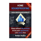 Home Soundproofing: Sleep without distractions, avoid poor apartments, live stress free - Paperback