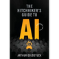 The Hitchhiker's Guide to AI: A Handbook for All - Paperback