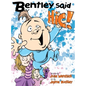 Bentley said Hic - Hardcover