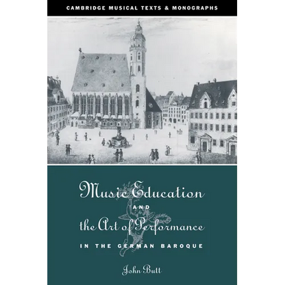 Music Education and the Art of Performance in the German Baroque - Paperback