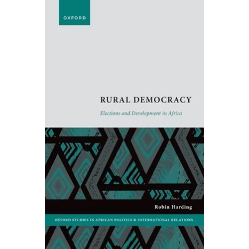 Rural Democracy: Elections and Development in Africa - Paperback