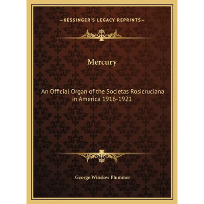 Mercury: An Official Organ of the Societas Rosicruciana in America 1916-1921 - Hardcover