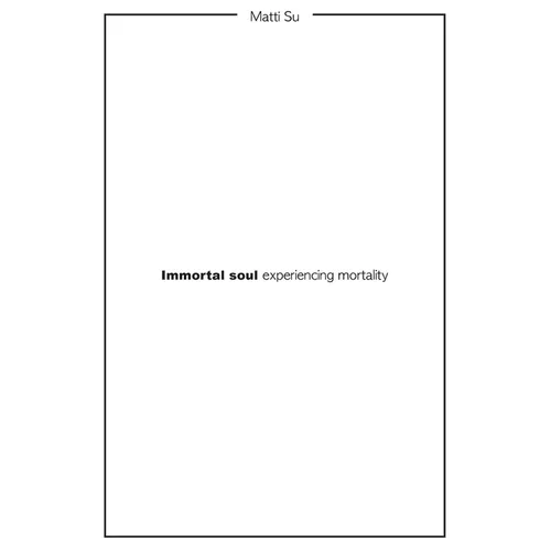 Immortal soul experiencing mortality - Paperback