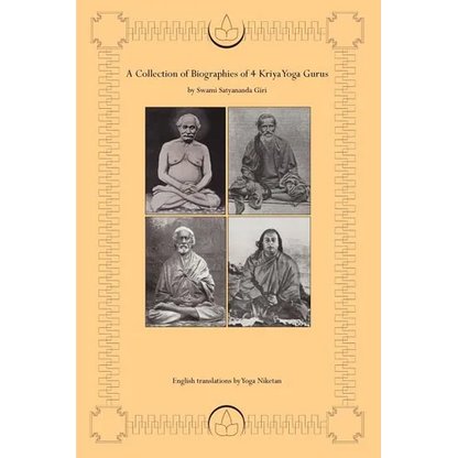 A Collection of Biographies of 4 Kriya Yoga Gurus by Swami Satyananda Giri - Paperback