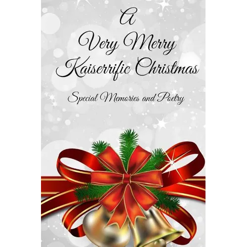 A Very Merry Kaiserrific Christmas: Special Memories and Poetry - Paperback