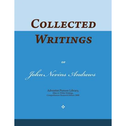 Collected Writings of John Nevins Andrews: Words of the Pioneer Adventists - Paperback