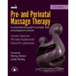 Pre- And Perinatal Massage Therapy: A Comprehensive Guide to Prenatal, Labor and Postpartum Practice - Paperback