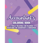 Accountant's Coloring Book A Totally Relatable And Hilarious Color Book For Accountants & Bookeepers: Coloring Pages With Anti-Stress Designs And Funn - Paperback