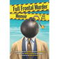Full Frontal Murder Memoir: A Daughter Reveals the True Story Behind the Shocking Crime That Went From Tabloid to Textbook and Will Change the Way - Paperback