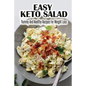 Easy Keto Salad: Yummy And Healthy Recipes For Weight Loss - Paperback
