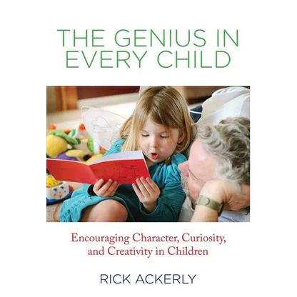 Genius in Every Child: Encouraging Character, Curiosity, And Creativity In Children - Paperback