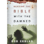 Reading the Bible with the Damned - Paperback