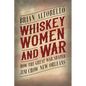 Whiskey, Women, and War: How the Great War Shaped Jim Crow New Orleans - Paperback