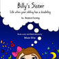 Billy's Sister: Life when your sibling has a disability - Paperback