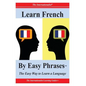 Learn French By Easy Phrases: The Easy Way to Learn a Language - Paperback