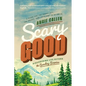 Scary Good: Discovering Life Beyond the Sunday Scaries - Paperback