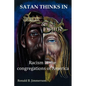 Satan Thinks in Black & White: Racism in the Congregations of America - Paperback