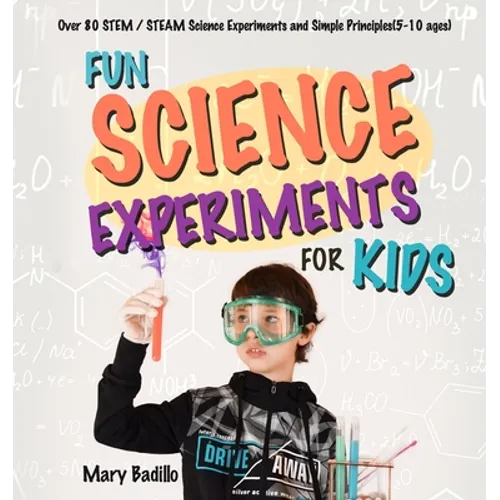 Fun Science Experiments for Kids: Over 80 STEM / STEAM Science Experiments and Simple Principles(5-10 ages) - Paperback