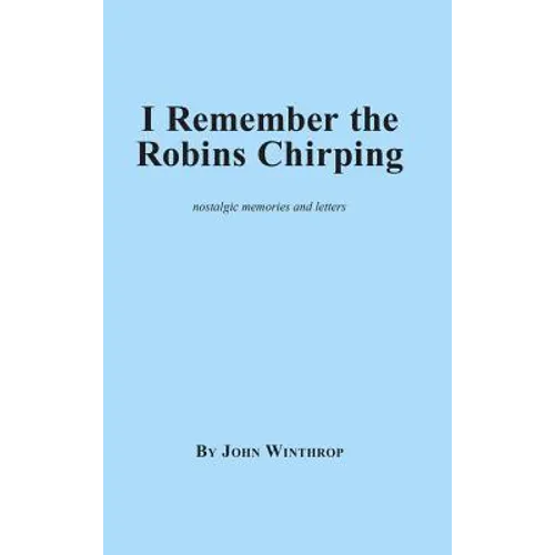 I Remember the Robins Chirping - Hardcover