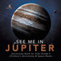 See Me in Jupiter Astronomy Book for Kids Grade 4 Children's Astronomy & Space Books - Paperback