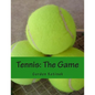 Tennis: The Game - Paperback