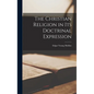 The Christian Religion in Its Doctrinal Expression - Hardcover