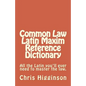 Common Law Latin Maxim Reference Dictionary - Paperback