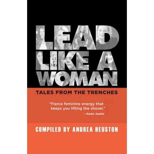 Lead Like a Woman: Tales From the Trenches - Paperback