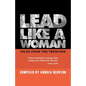 Lead Like a Woman: Tales From the Trenches - Paperback