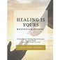 Healing Is Yours Workbook & Journal: Freely Receive Your Healing Based on Jesus' Finished Work - Paperback